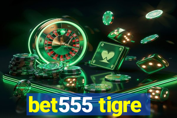 bet555 tigre